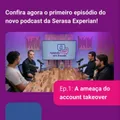 Arte de divulgação do episódio 1 do podcast Falando em Fraude, da Serasa Experian: “A ameaça do account takeover”.